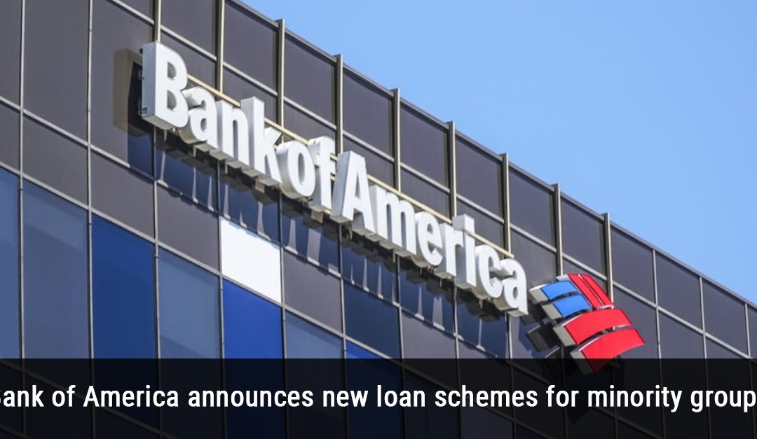 Bank of America announces new loan schemes for minority groups