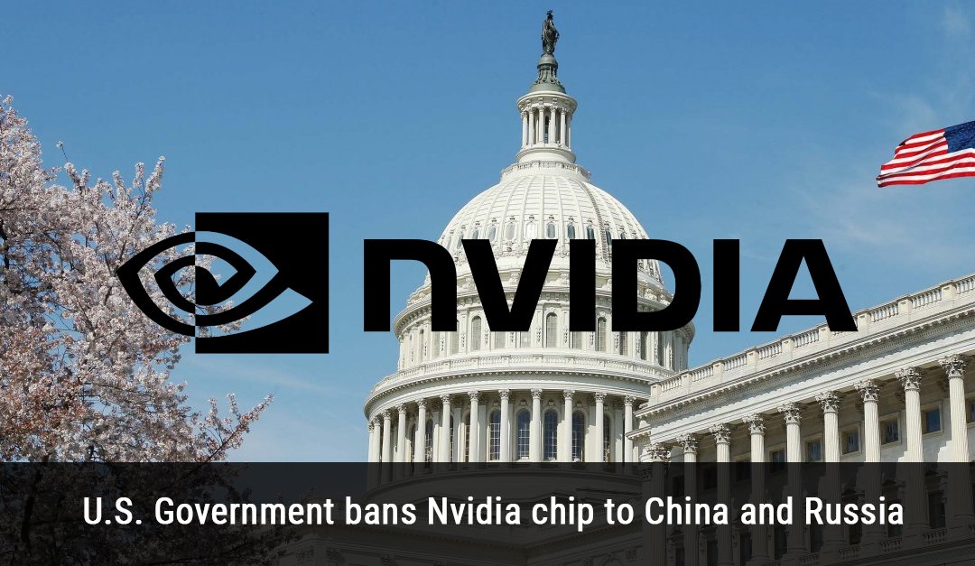 U.S. Government bans Nvidia chip to China and Russia