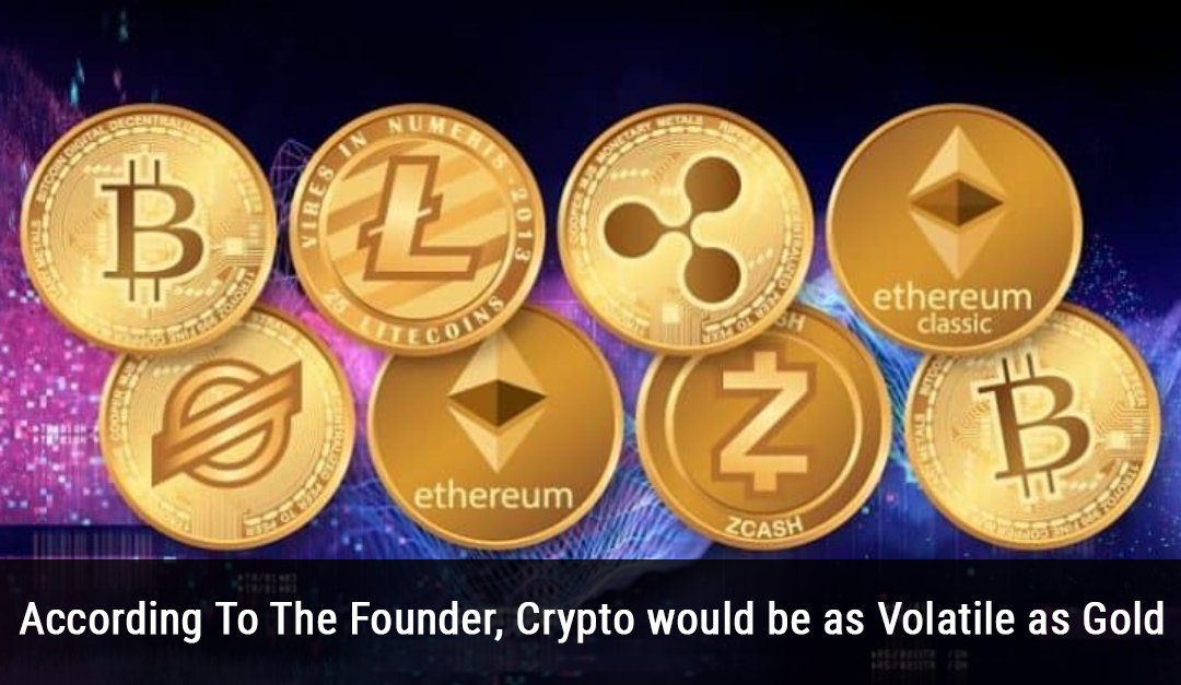 According To The Founder, Crypto would be as Volatile as Gold 