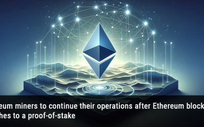 Ethereum miners to continue their operations after Ethereum blockchain switches to a proof-of-stake