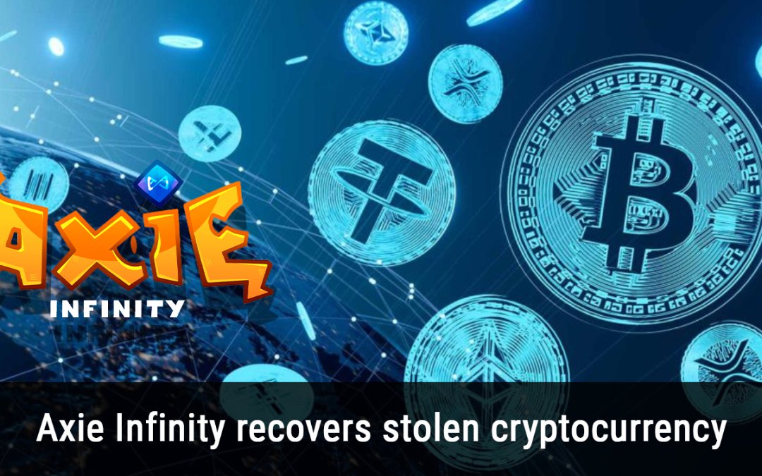 Axie Infinity recovers stolen cryptocurrency