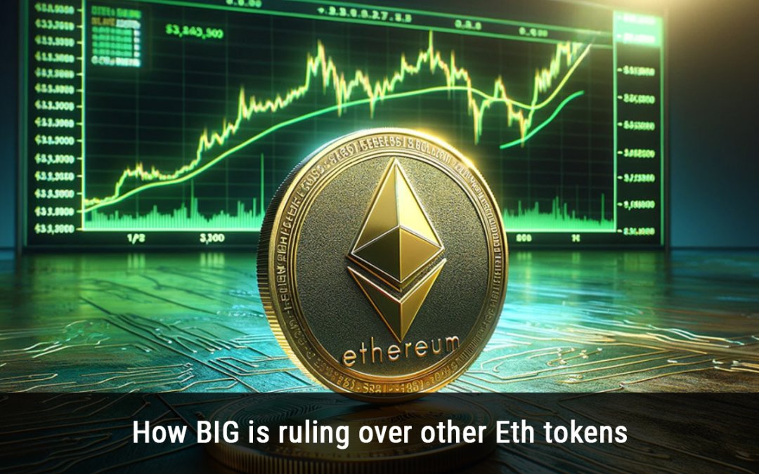 How BIG is ruling over other Eth tokens