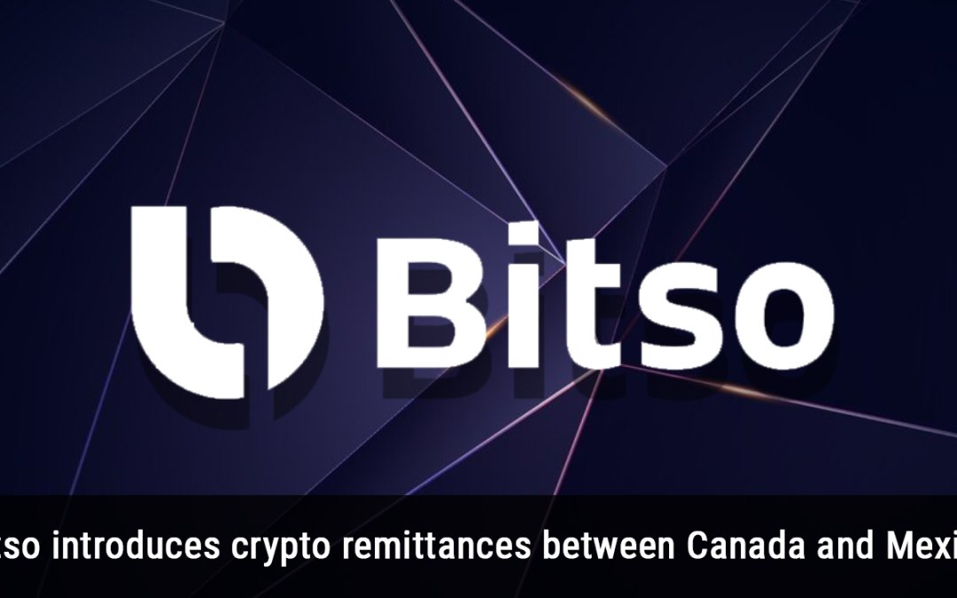 Bitso introduces crypto remittances between Canada and Mexico
