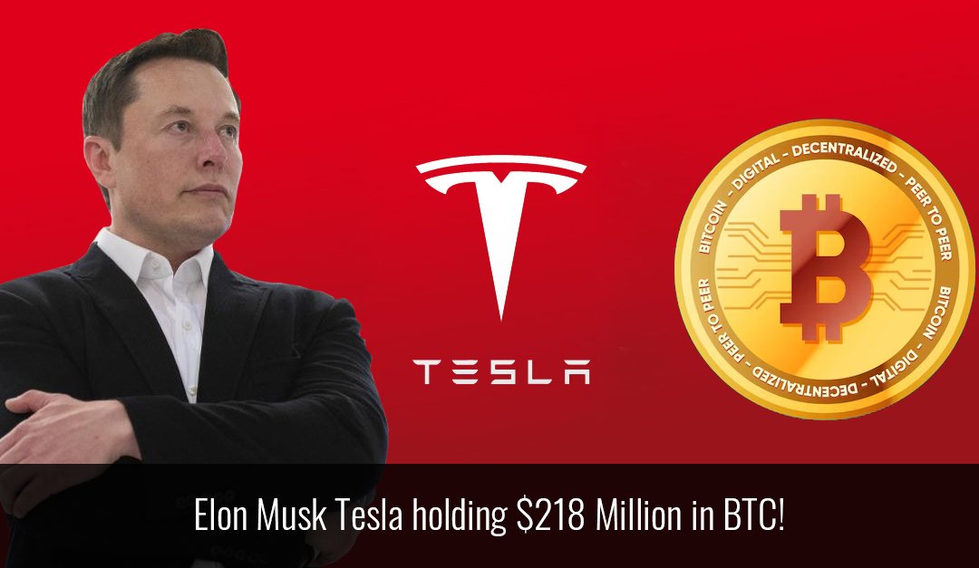 Elon Musk Tesla holding $218 Million in BTC!