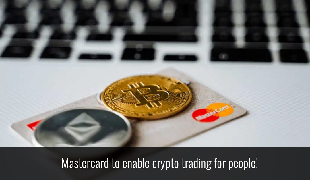 Mastercard to enable crypto trading for people!