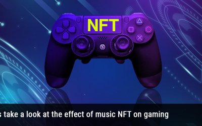 Let’s take a look at the effect of music NFT on gaming