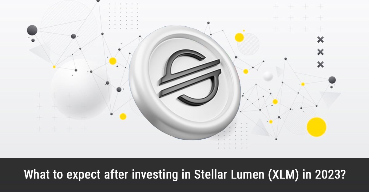 What to expect after investing in Stellar Lumen (XLM) in 2023?