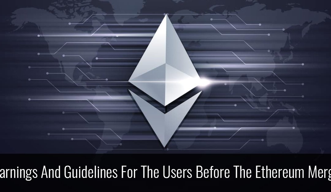 Warnings And Guidelines For The Users Before The Ethereum Merge