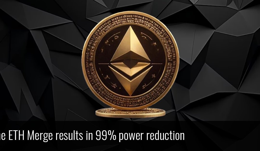The ETH Merge results in 99% power reduction