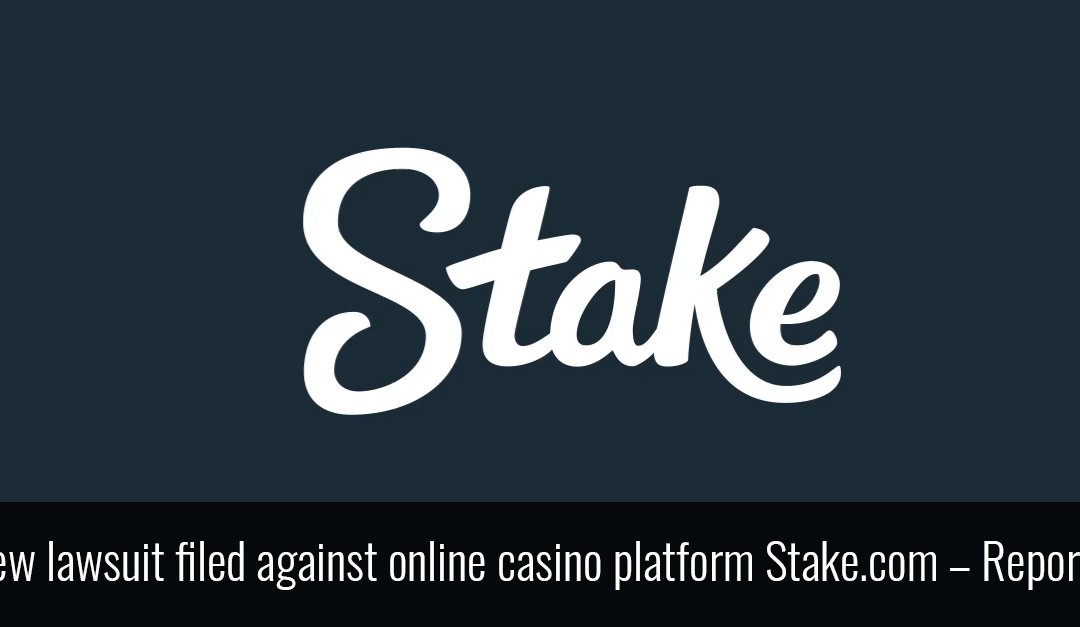 New lawsuit filed against online casino platform Stake.com – Reports