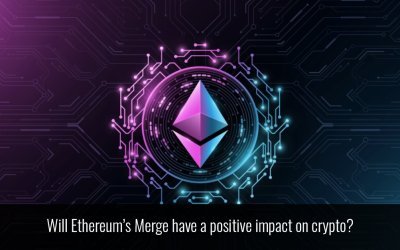 Will Ethereum’s Merge have a positive impact on crypto?