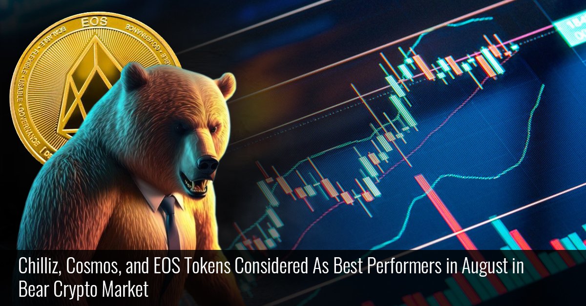 Chilliz, Cosmos, and EOS Tokens Considered As Best Performers in August in Bear Crypto Market