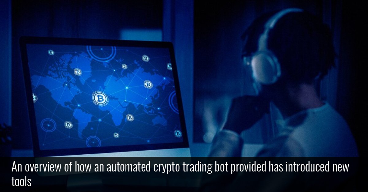 An overview of how an automated crypto trading bot provided has introduced new tools 