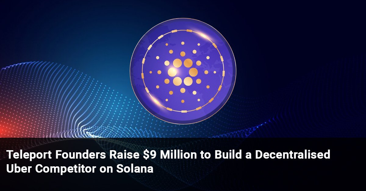 Teleport Founders Raise $9 Million to Build a Decentralised Uber Competitor on Solana