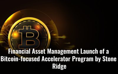 Financial Asset Management Launch of a Bitcoin-focused Accelerator Program by Stone Ridge