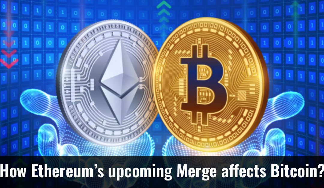 How Ethereum’s upcoming Merge affects Bitcoin?