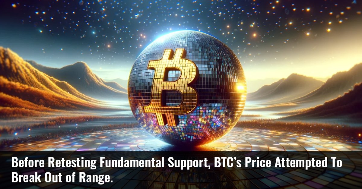 Before Retesting Fundamental Support, BTC’s Price Attempted To Break Out of Range.