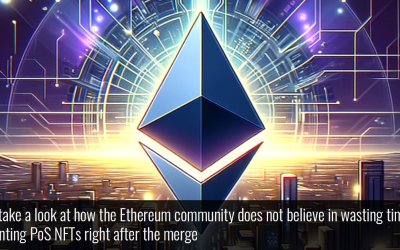 Let’s take a look at how the Ethereum community does not believe in wasting time on minting PoS NFTs right after the merge