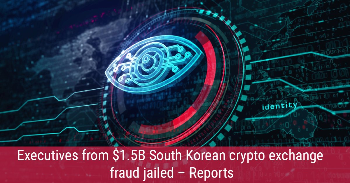 Executives from $1.5B South Korean crypto exchange fraud jailed – Reports