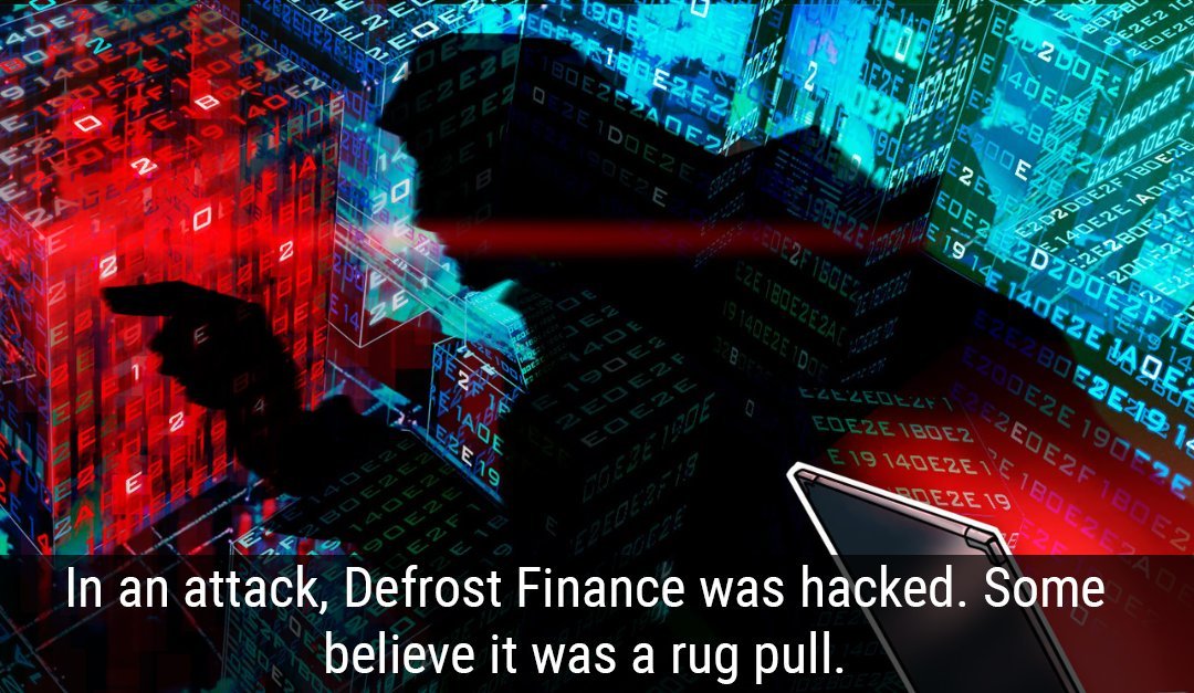 In an attack, Defrost Finance was hacked. Some believe it was a rug pull.