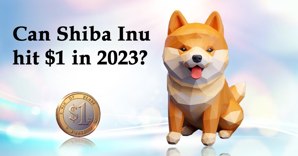 Can Shiba Inu hit $1 in 2023?