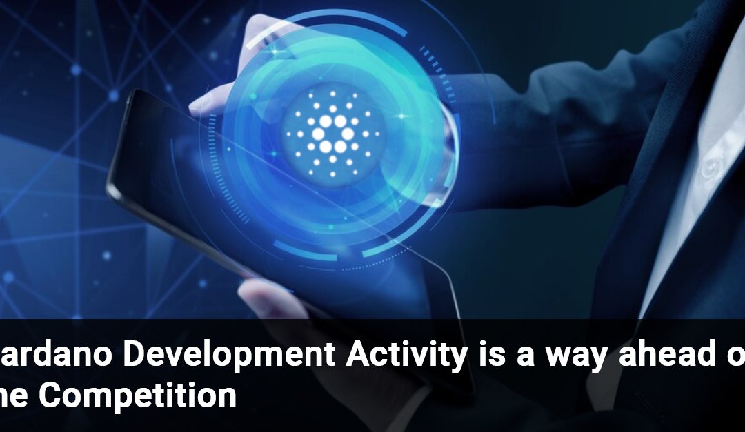 Cardano Development Activity is a way ahead of the Competition