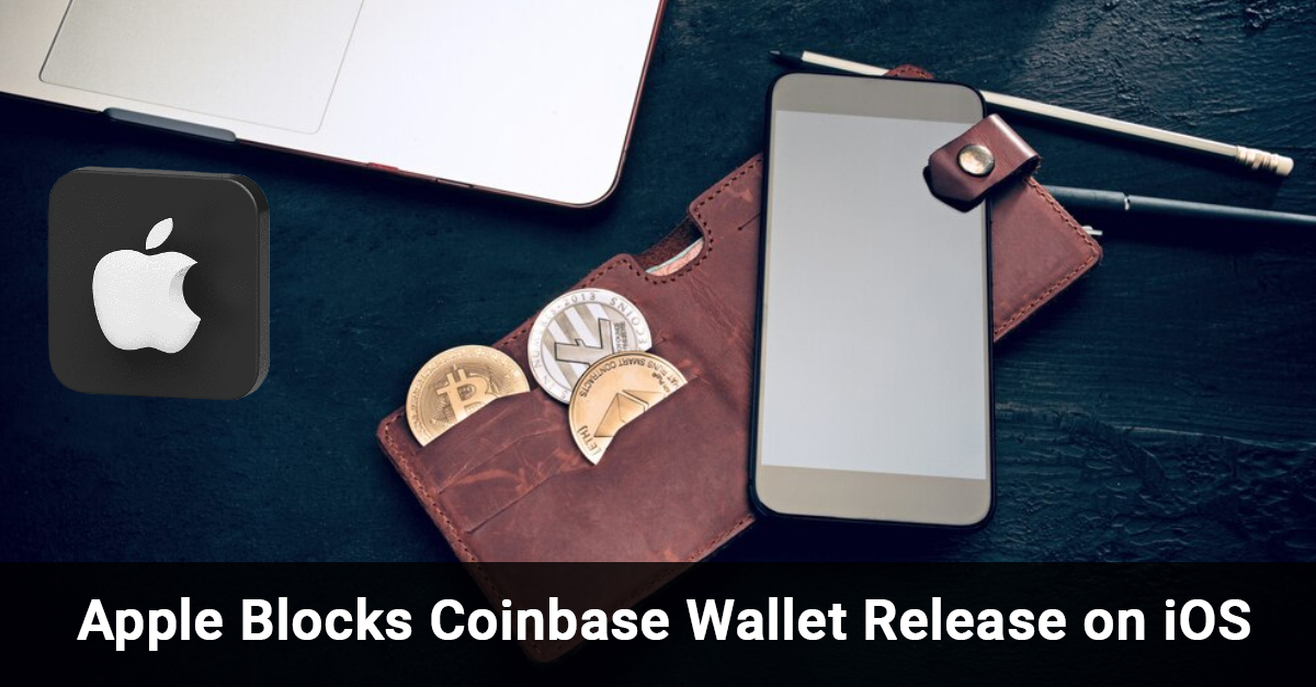 Apple Blocks Coinbase Wallet Release on iOS