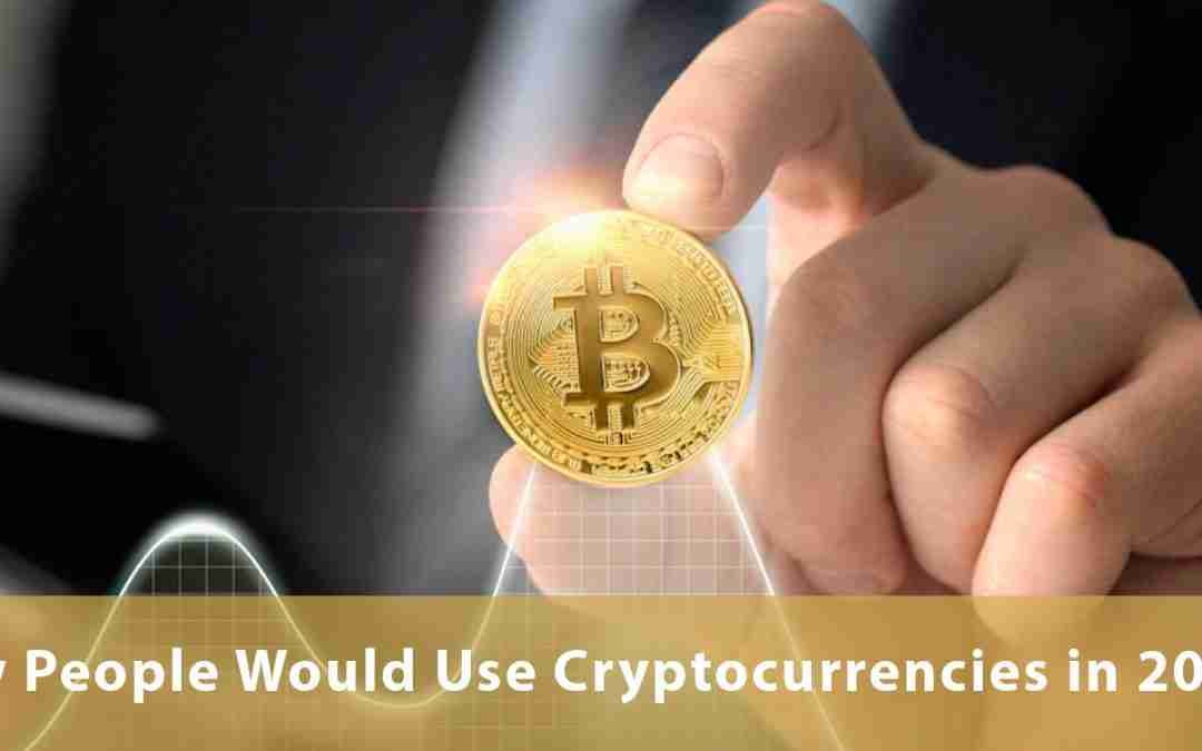 How People Would Use Cryptocurrencies in 2050?