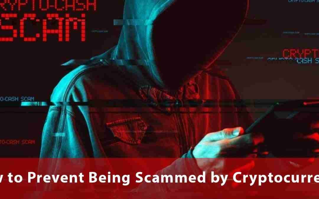 How to Prevent Being Scammed by Cryptocurrency?