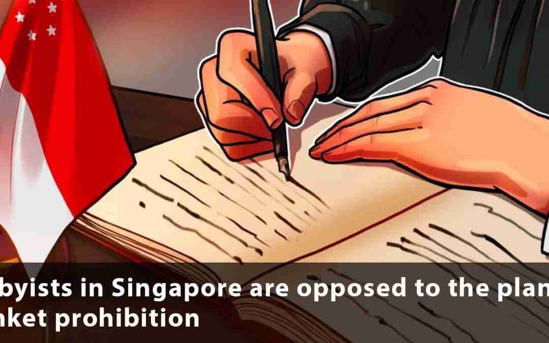 Lobbyists in Singapore are opposed to the planned blanket prohibition on lending crypto tokens.