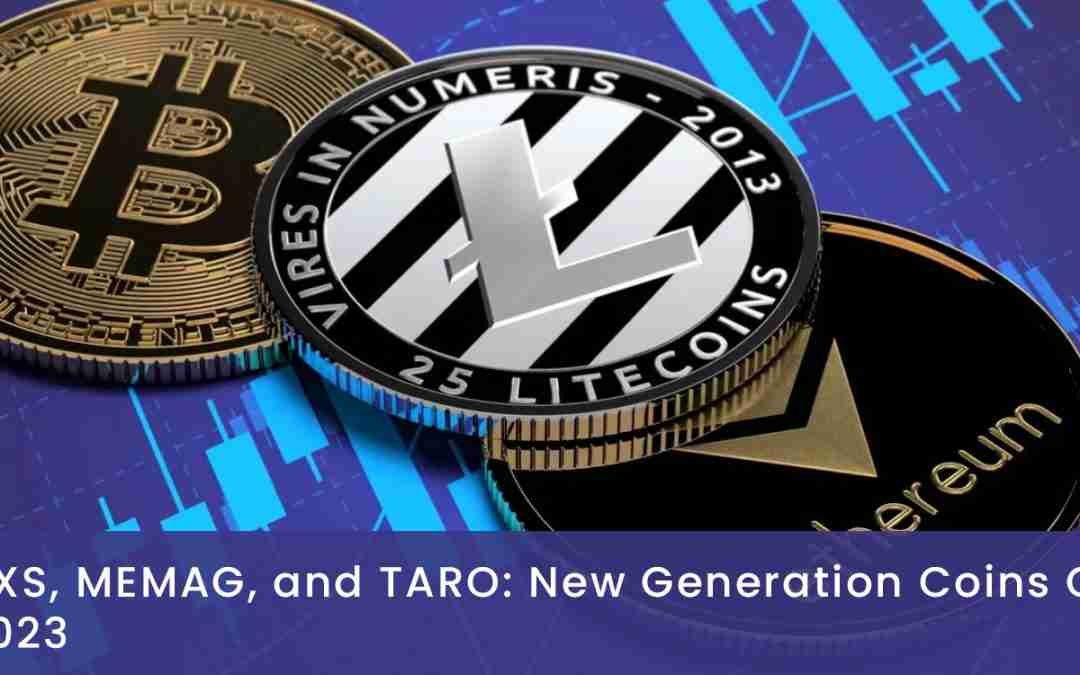 AXS, MEMAG, and TARO: New Generation Coins Of 2023