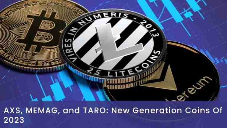 AXS, MEMAG, and TARO: New Generation Coins Of 2023
